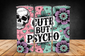 Cute But Psycho Tumbler